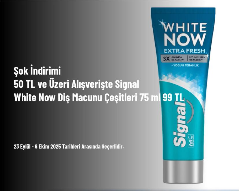 Şok İndirimi - 50 TL ve Üzeri Alışverişte Signal White Now Diş Macunu Çeşitleri 75 ml 99 TL