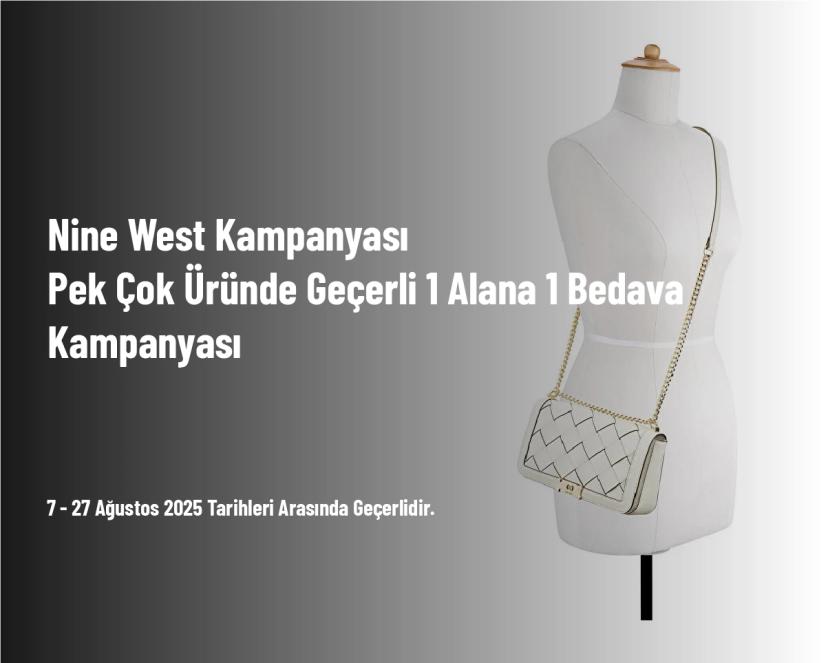 Nine West Kampanyası - Pek Çok Üründe Geçerli 1 Alana 1 Bedava Kampanyası