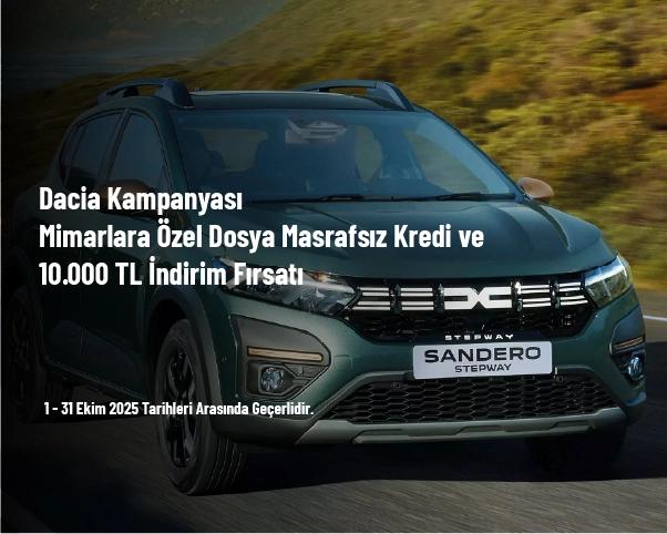 Dacia Kampanyası - Mimarlara Özel Dosya Masrafsız Kredi ve 10.000 TL İndirim Fırsatı