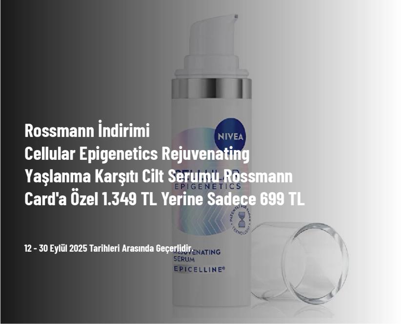 Rossmann İndirimi - Cellular Epigenetics Rejuvenating Yaşlanma Karşıtı Cilt Serumu Rossmann Card'a Özel 1.349 TL Yerine Sadece 699 TL