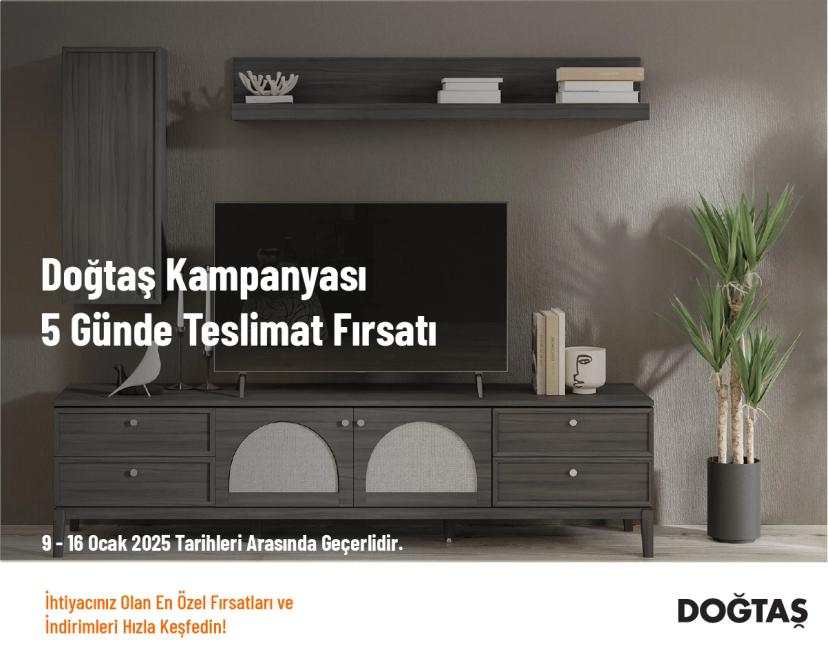 Doğtaş Kampanyası - 5 Günde Teslimat Fırsatı