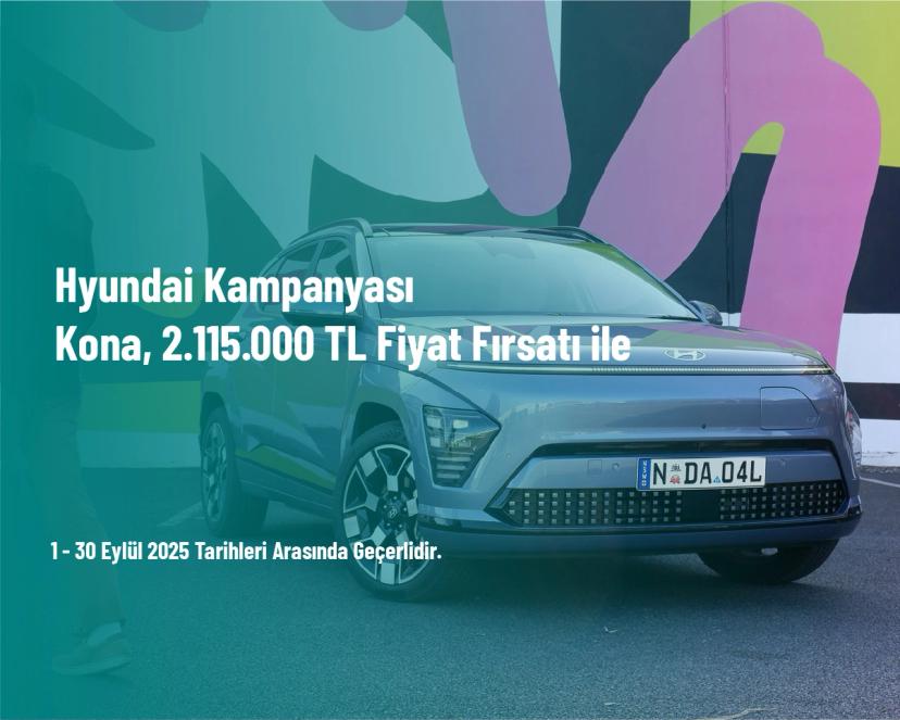 Hyundai Kampanyası - Kona, 2.115.000 TL Fiyat Fırsatı ile