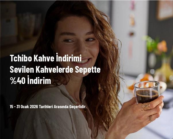 Tchibo Kahve İndirimi - Sevilen Kahvelerde Sepette %40 İndirim
