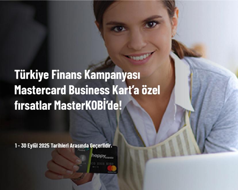 Türkiye Finans Kampanyası - Mastercard Business Kart’a özel fırsatlar MasterKOBİ’de!