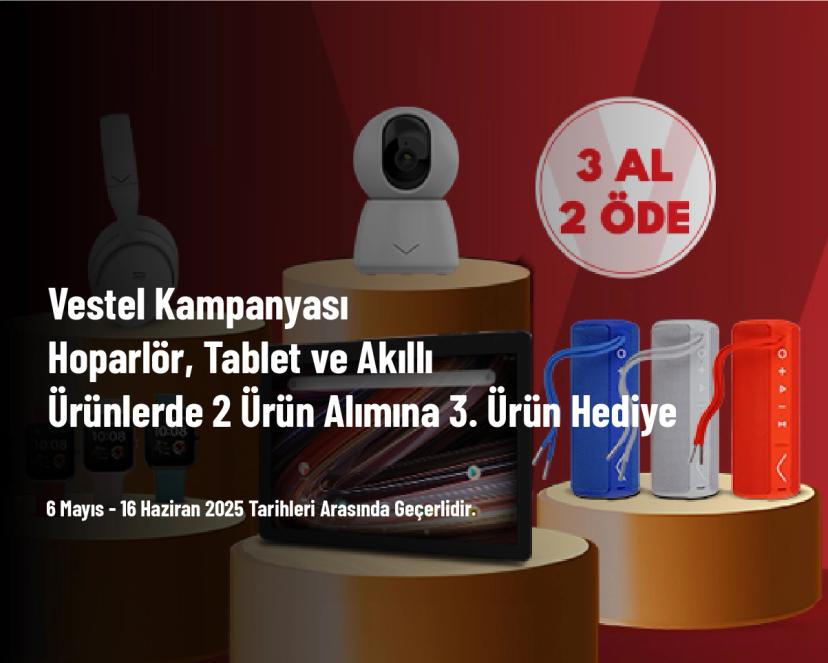 Vestel Kampanyası - Hoparlör, Tablet ve Akıllı Ürünlerde 2 Ürün Alımına 3. Ürün Hediye