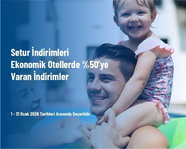 Setur İndirimleri - Ekonomik Otellerde %50'ye Varan İndirimler