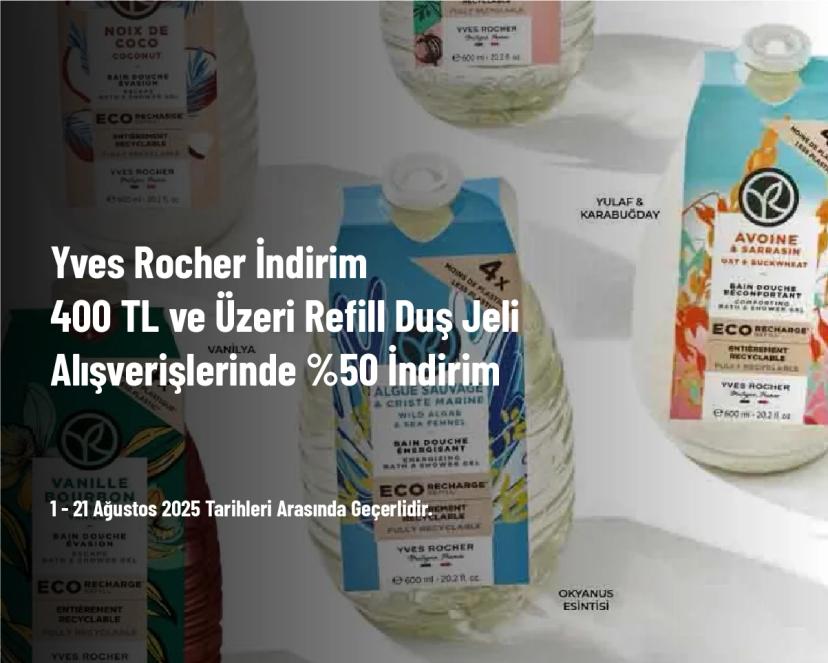 Yves Rocher İndirimi - 400 TL ve Üzeri Refill Duş Jeli Alışverişlerinde %50 İndirim