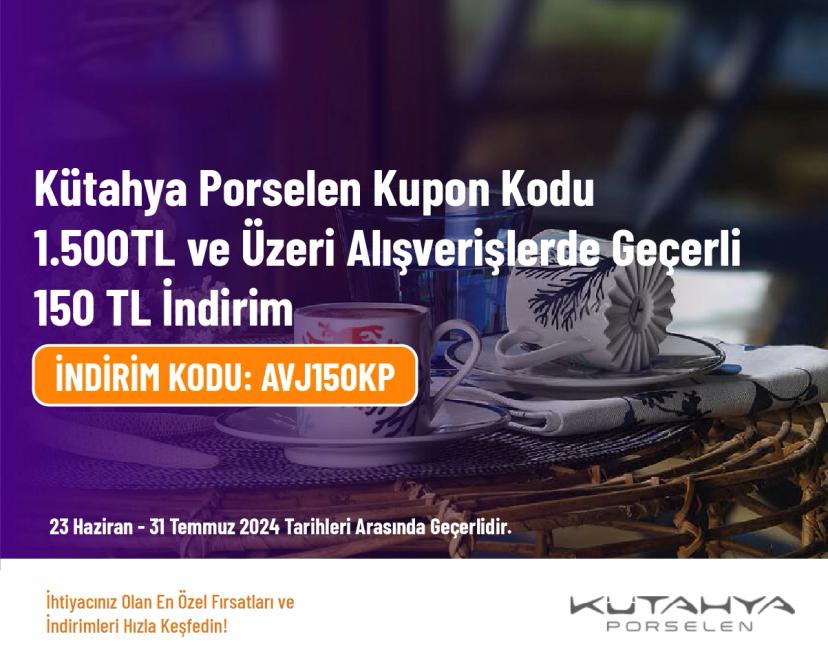 Kütahya Porselen Kupon Kodu - 1.500TL ve Üzeri Alışverişlerde Geçerli 150 TL İndirim
