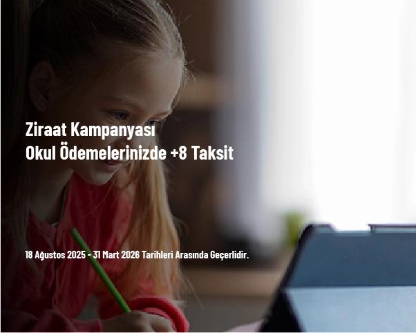 Ziraat Kampanyası - Okul Ödemelerinizde +8 Taksit