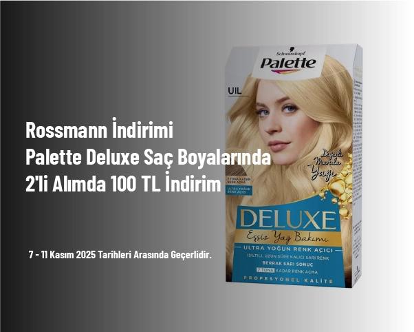 Rossmann İndirimi - Palette Deluxe Saç Boyalarında 2'li Alımda 100 TL İndirim