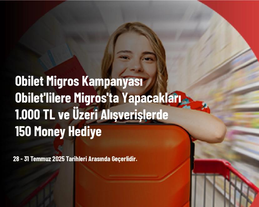 Obilet Migros Kampanyası - Obilet'lilere Migros'ta Yapacakları 1.000 TL ve Üzeri Alışverişlerde 150 Money Hediye