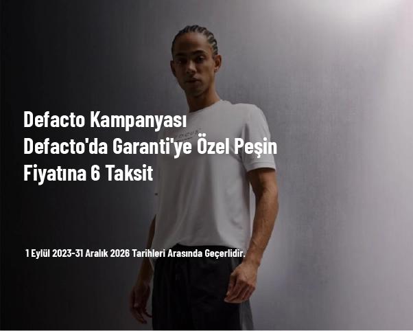 Defacto Kampanyası - Defacto'da Garanti'ye Özel Peşin Fiyatına 6 Taksit