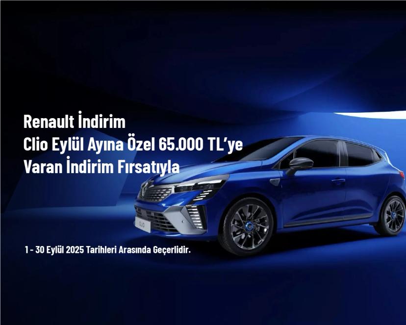 Renault İndirimi - Clio Eylül Ayına Özel 65.000 TL’ye Varan İndirim Fırsatıyla