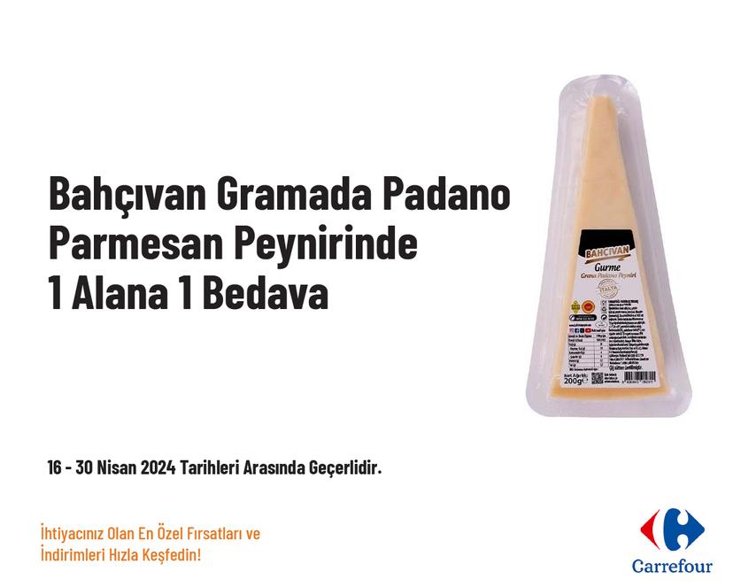 Bahçıvan Gramada Padano Parmesan Peynirinde 1 Alana 1 Bedava