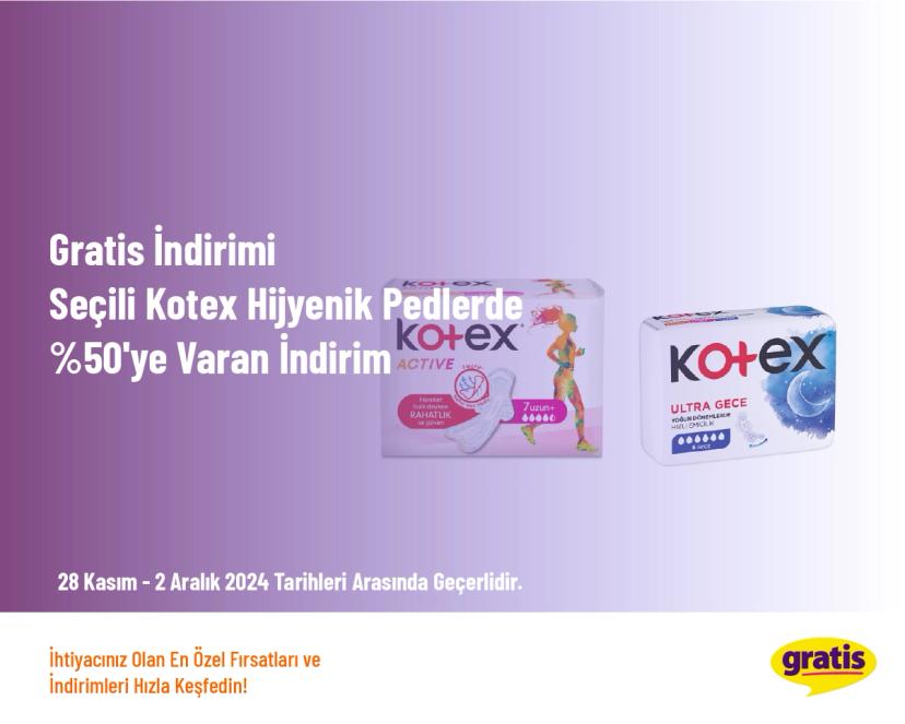 Gratis İndirimi - Seçili Kotex Hijyenik Pedlerde %50'ye Varan İndirim