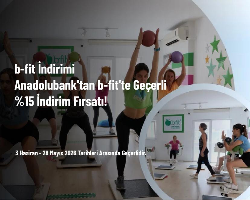 b-fit İndirimi - Anadolubank'tan b-fit'te Geçerli %15 İndirim Fırsatı!