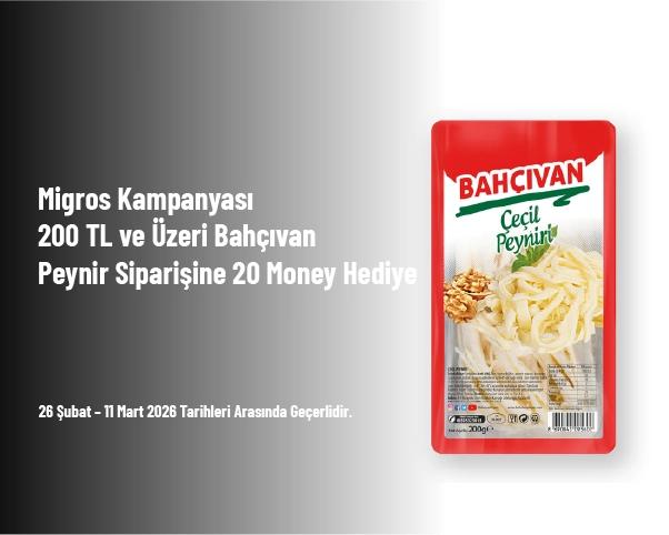 Migros Kampanyası - 200 TL ve Üzeri Bahçıvan Peynir Siparişine 20 Money Hediye