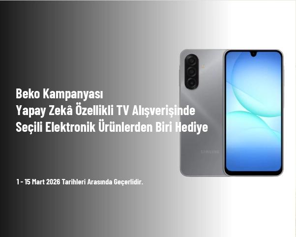 Beko Kampanyası - Yapay Zekâ Özellikli TV Alışverişinde Seçili Elektronik Ürünlerden Biri Hediye
