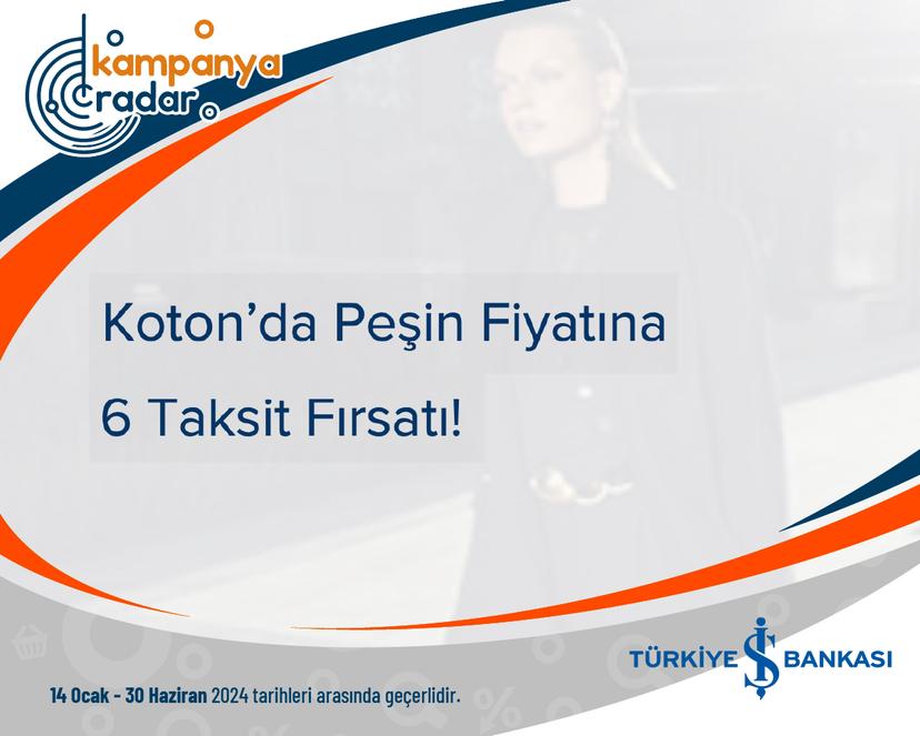 Koton’da Peşin Fiyatına 6 Taksit Fırsatı!