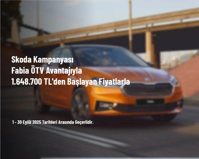Skoda Kampanyası - Fabia ÖTV Avantajıyla 1.648.700 TL'den Başlayan Fiyatlarla