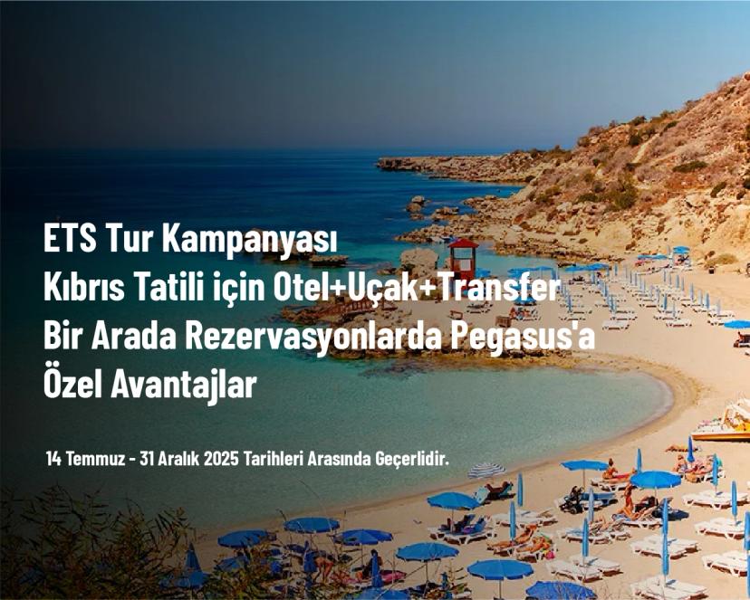 ETS Tur Kampanyası - Kıbrıs Tatili için Otel+Uçak+Transfer Bir Arada Rezervasyonlarda Pegasus'a Özel Avantajlar