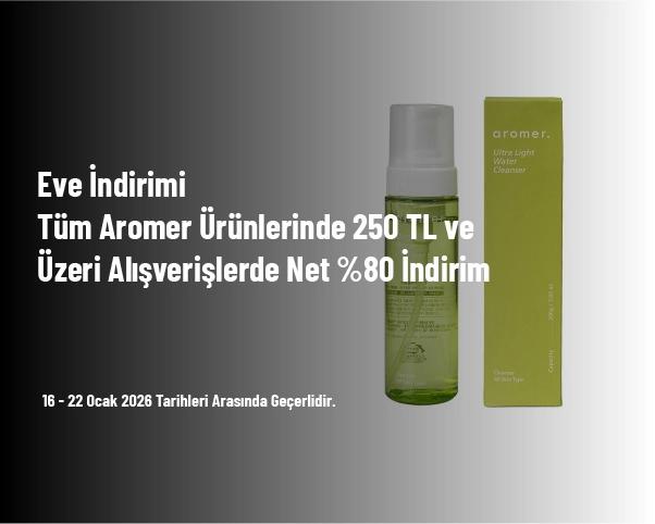 Eve İndirimi - Tüm Aromer Ürünlerinde 250 TL ve Üzeri Alışverişlerde Net %80 İndirim