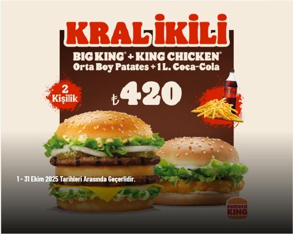 Burger King Kampanyası - Big King + King Chicken + Patates Kızartması (Orta) + 1 L. İçecek Sadece 420 TL'den Başlayan Fiyatlarla
