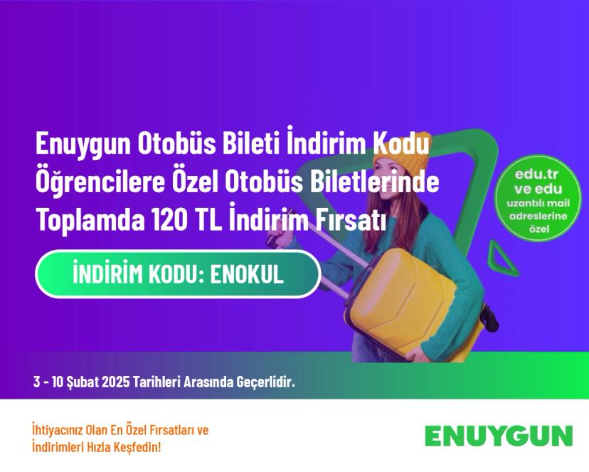 Enuygun Otobüs Bileti İndirim Kodu - Öğrencilere Özel Otobüs Biletlerinde Toplamda 120 TL İndirim Fırsatı