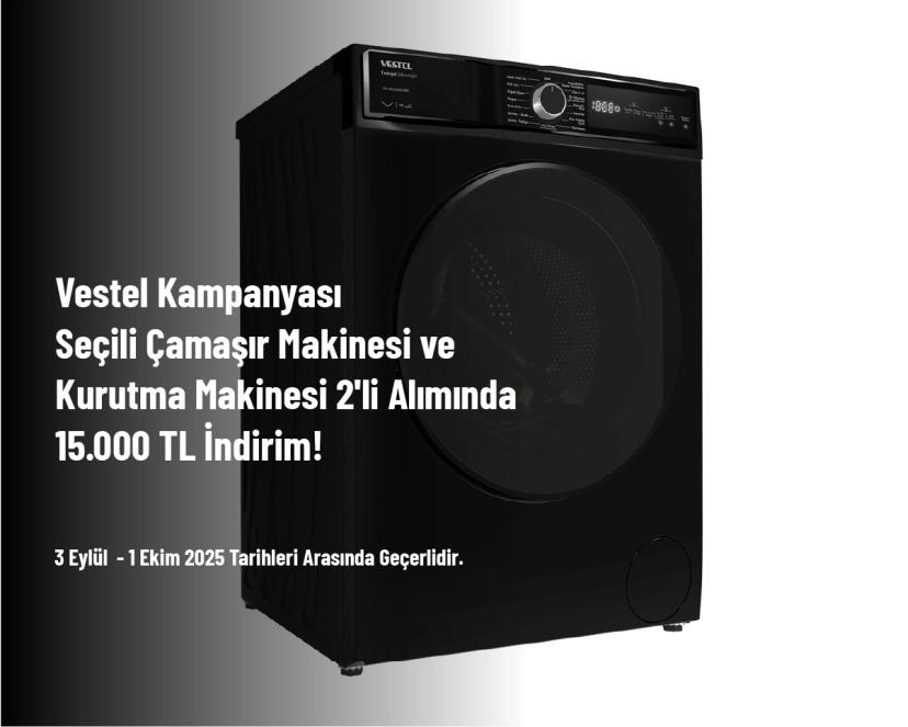Vestel Kampanyası - Seçili Çamaşır Makinesi ve Kurutma Makinesi 2'li Alımında 15.000 TL İndirim!