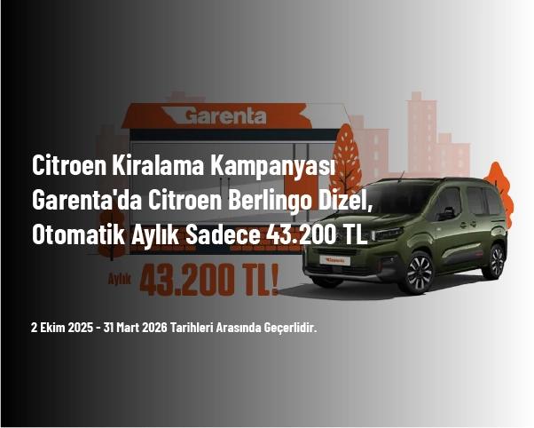 Citroen Kiralama Kampanyası - Garenta'da Citroen Berlingo Dizel, Otomatik Aylık Sadece 43.200 TL