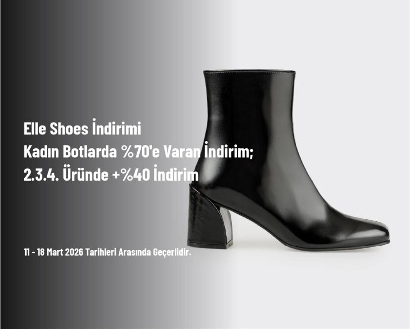 Elle Shoes İndirimi - Kadın Botlarda %70'e Varan İndirim; 2.3.4. Üründe +%40 İndirim