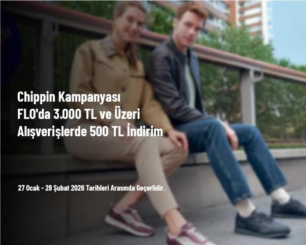 Chippin Kampanyası - FLO'da 3.000 TL ve Üzeri Alışverişlerde 500 TL İndirim