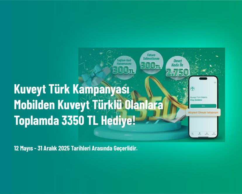 Kuveyt Türk Kampanyası - Mobilden Kuveyt Türklü Olanlara Toplamda 3350 TL Hediye!