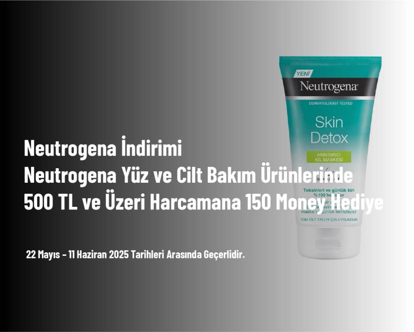 Neutrogena İndirimi - Neutrogena Yüz ve Cilt Bakım Ürünlerinde 500 TL ve Üzeri Harcamana 150 Money Hediye