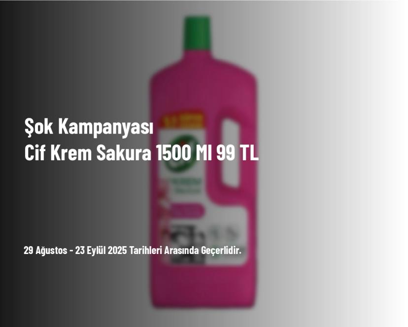 Şok Kampanyası - Cif Krem Sakura 1500 Ml 99 TL