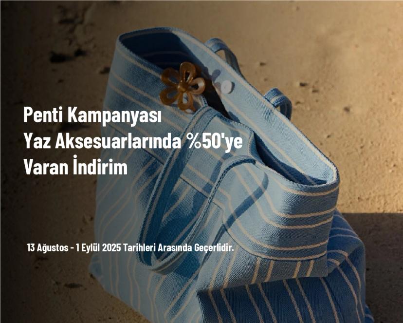 Penti Kampanyası - Yaz Aksesuarlarında %50'ye Varan İndirim