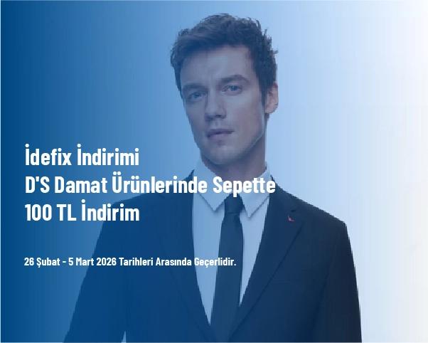 İdefix İndirimi - D'S Damat Ürünlerinde Sepette 100 TL İndirim