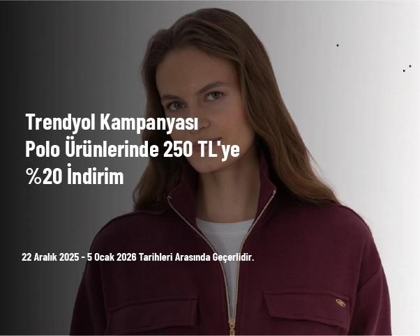 Trendyol Kampanyası - Polo Ürünlerinde 250 TL'ye %20 İndirim