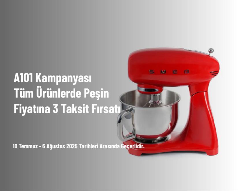 A101 Kampanyası - Tüm Ürünlerde Peşin Fiyatına 3 Taksit Fırsatı