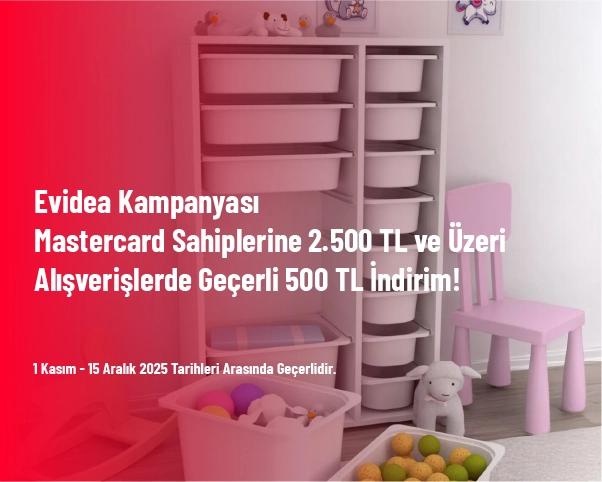 Evidea Kampanyası - Mastercard Sahiplerine 2.500 TL ve Üzeri Alışverişlerde Geçerli 500 TL İndirim!