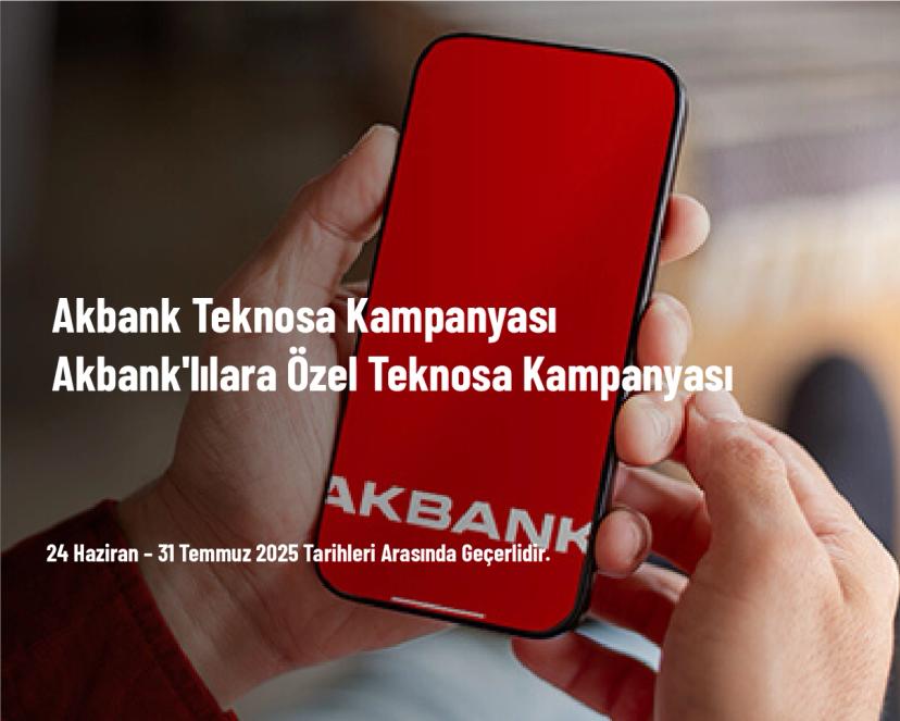 Akbank Teknosa Kampanyası - Akbank'lılara Özel Teknosa Kampanyası