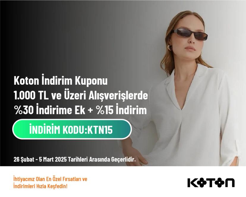 Koton İndirim Kuponu - 1.000 TL ve Üzeri Alışverişlerde %30 İndirime Ek + %15 İndirim