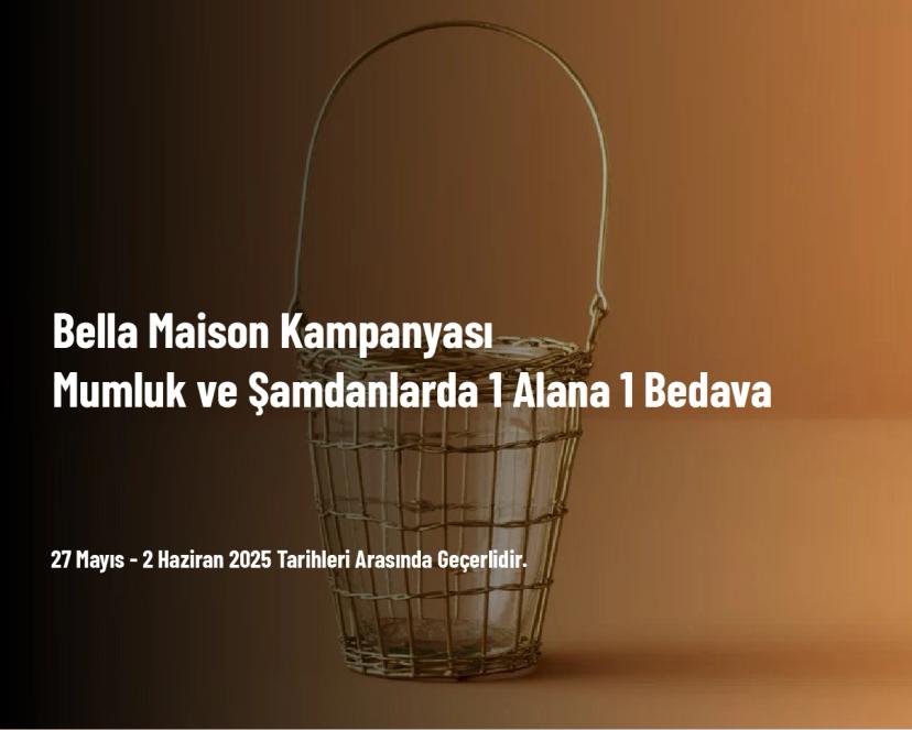 Bella Maison Kampanyası - Mumluk ve Şamdanlarda 1 Alana 1 Bedava