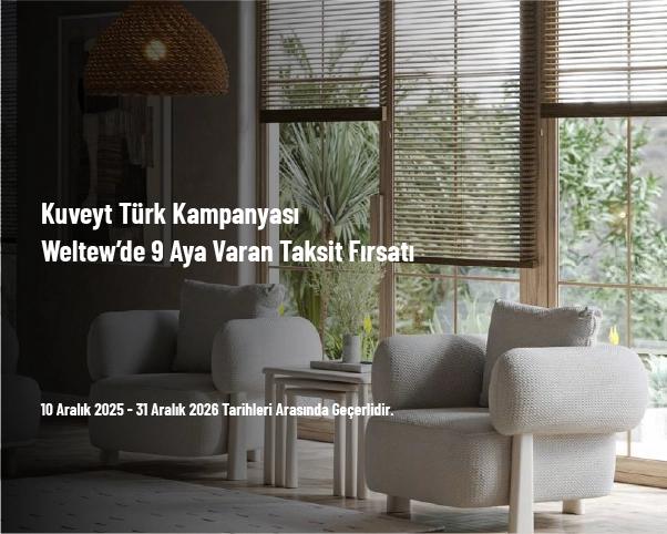 Kuveyt Türk Kampanyası - Weltew’de 9 Aya Varan Taksit Fırsatı