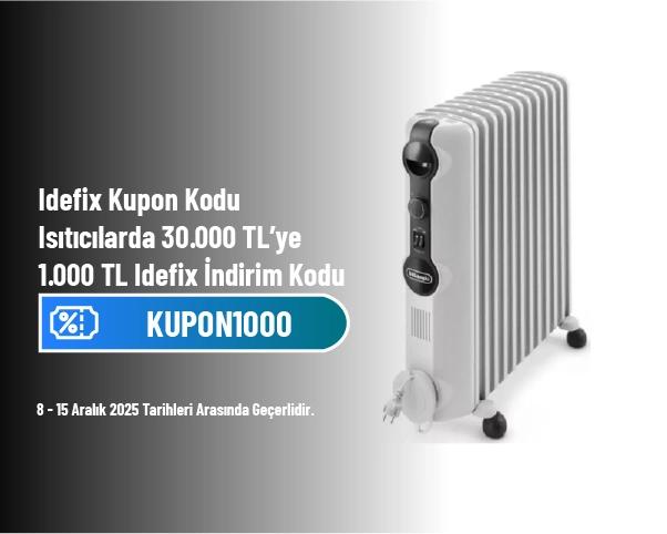 İdefix Kupon Kodu - Isıtıcılarda 30.000 TL’ye 1.000 TL İdefix İndirim Kodu