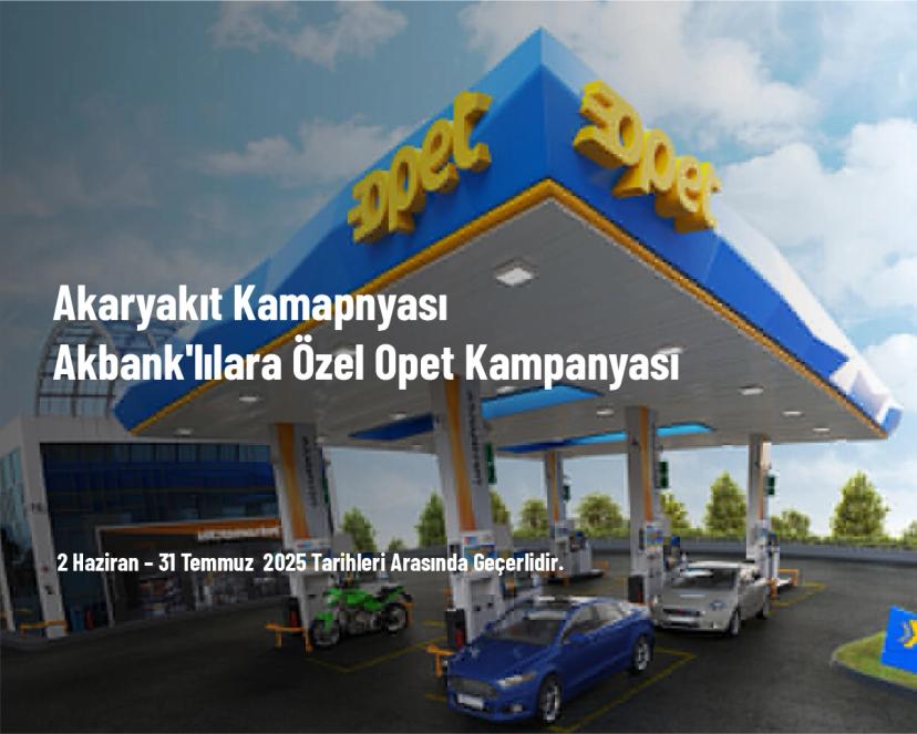 Akaryakıt Kampanyası - Akbank'lılara Özel Opet Kampanyası