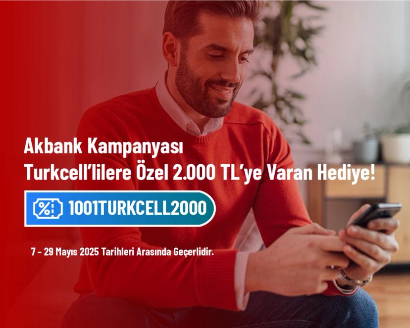 Akbank Kampanyası -Turkcell’lilere Özel 2.000 TL’ye Varan Hediye!