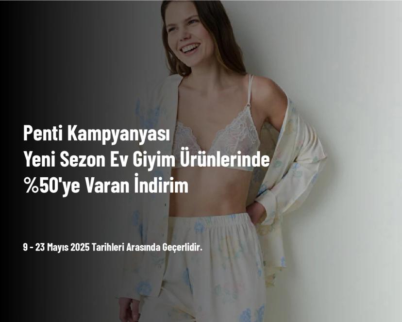 Penti Kampanyası - Yeni Sezon Ev Giyim Ürünlerinde %50'ye Varan İndirim