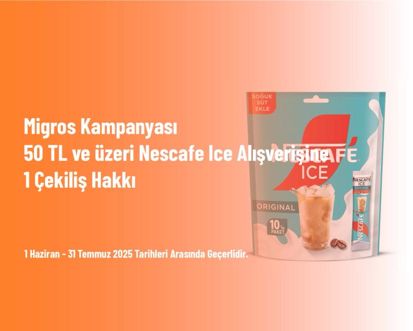Migros Kampanyası - 50 TL ve üzeri Nescafe Ice Alışverişine 1 Çekiliş Hakkı