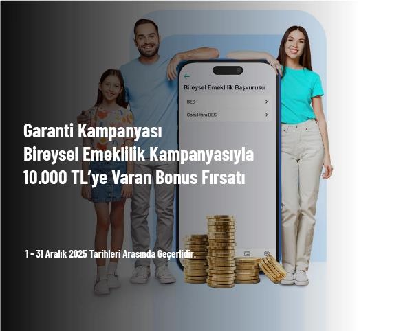 Garanti Kampanyası - Bireysel Emeklilik Kampanyasıyla 10.000 TL’ye Varan Bonus Fırsatı